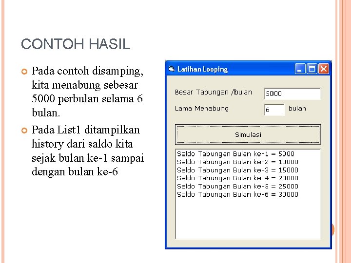 CONTOH HASIL Pada contoh disamping, kita menabung sebesar 5000 perbulan selama 6 bulan. Pada