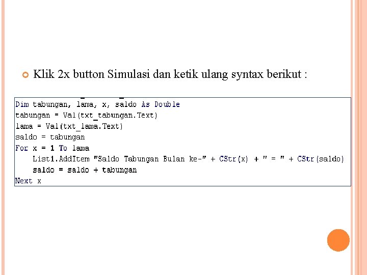  Klik 2 x button Simulasi dan ketik ulang syntax berikut : 