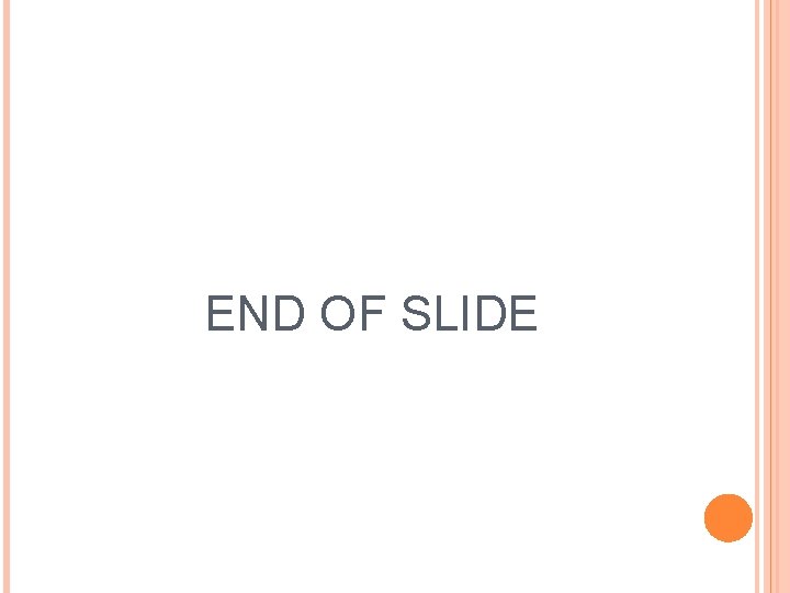 END OF SLIDE 