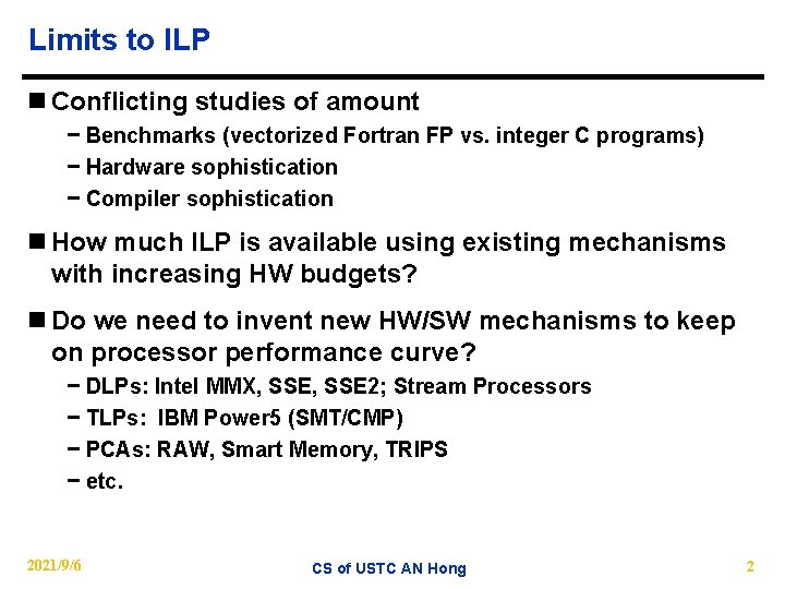 Limits to ILP n Conflicting studies of amount − Benchmarks (vectorized Fortran FP vs.