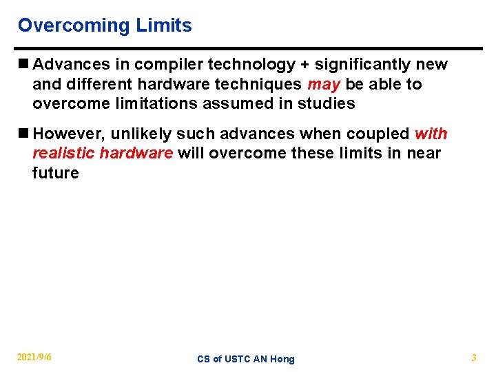 Overcoming Limits n Advances in compiler technology + significantly new and different hardware techniques