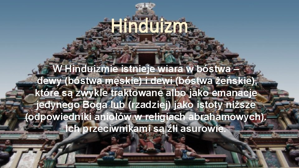 Hinduizm W Hinduizmie istnieje wiara w bóstwa – dewy (bóstwa męskie) i dewi (bóstwa