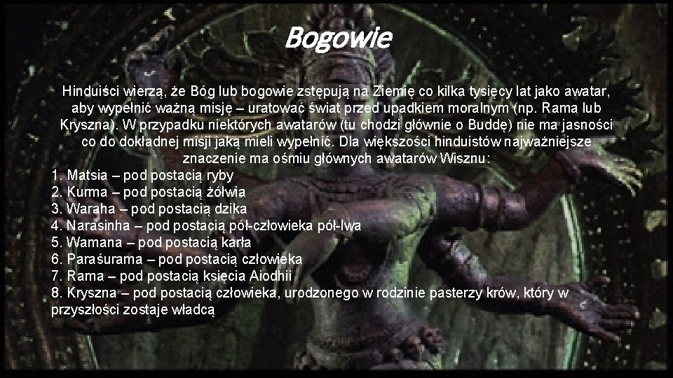 Bogowie Hinduiści wierzą, że Bóg lub bogowie zstępują na Ziemię co kilka tysięcy lat