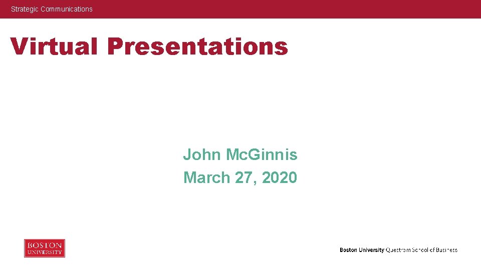 Strategic Communications Virtual Presentations John Mc. Ginnis March 27, 2020 