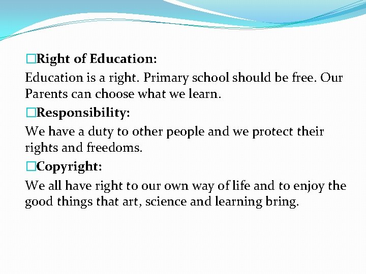 �Right of Education: Education is a right. Primary school should be free. Our Parents