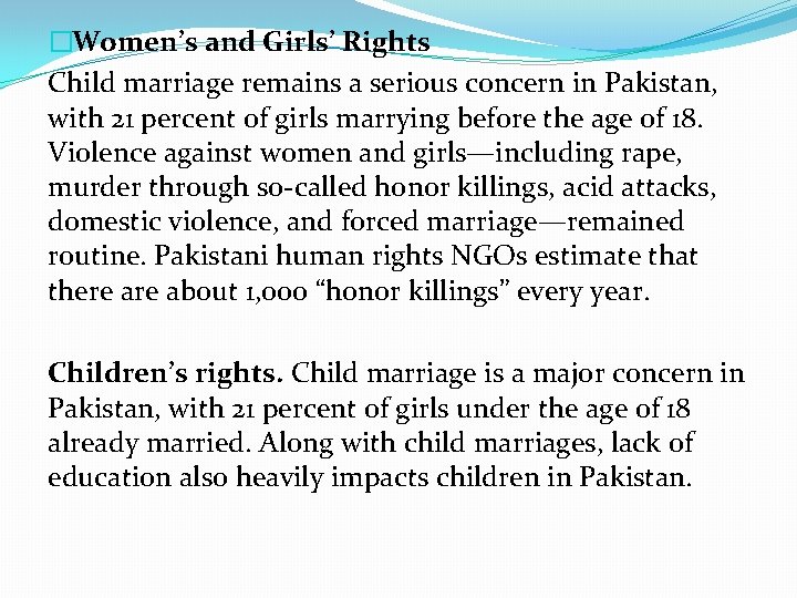 �Women’s and Girls’ Rights Child marriage remains a serious concern in Pakistan, with 21