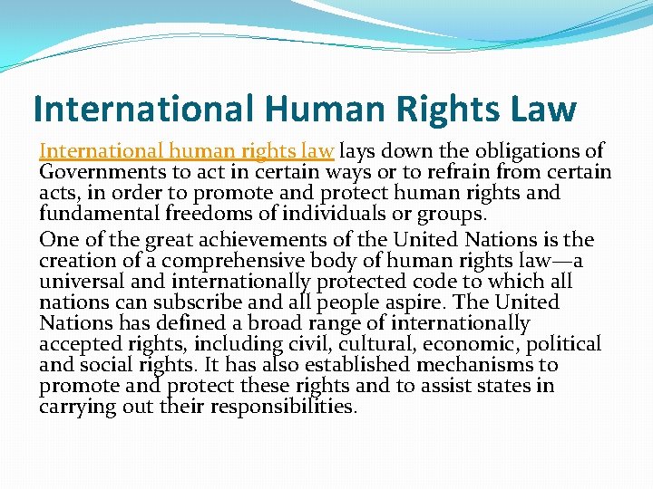 International Human Rights Law International human rights law lays down the obligations of Governments