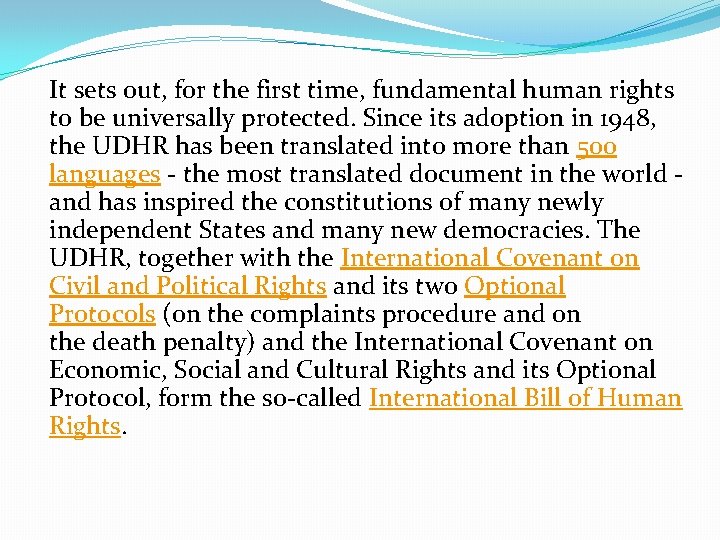 It sets out, for the first time, fundamental human rights to be universally protected.