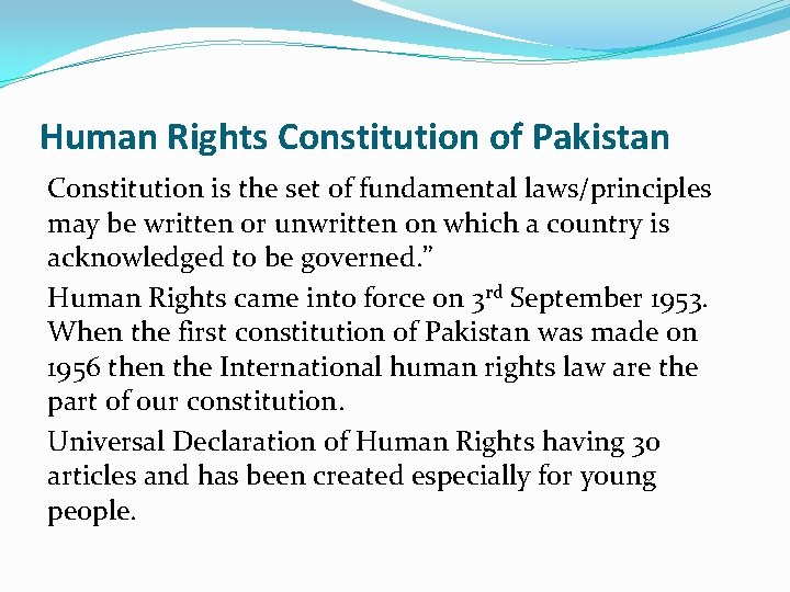 Human Rights Constitution of Pakistan Constitution is the set of fundamental laws/principles may be