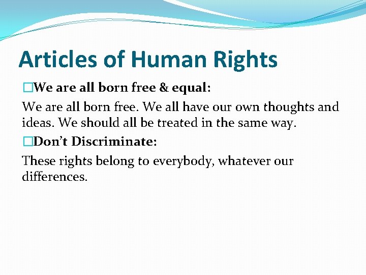 Articles of Human Rights �We are all born free & equal: We are all
