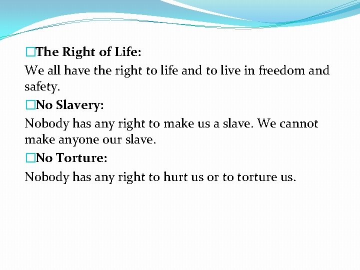 �The Right of Life: We all have the right to life and to live