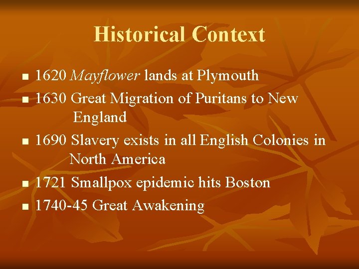 Historical Context n n n 1620 Mayflower lands at Plymouth 1630 Great Migration of