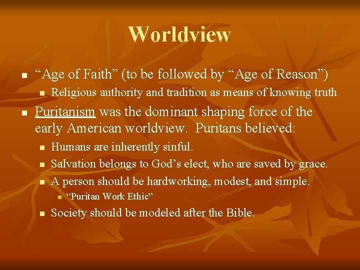 Worldview n “Age of Faith” (to be followed by “Age of Reason”) n n