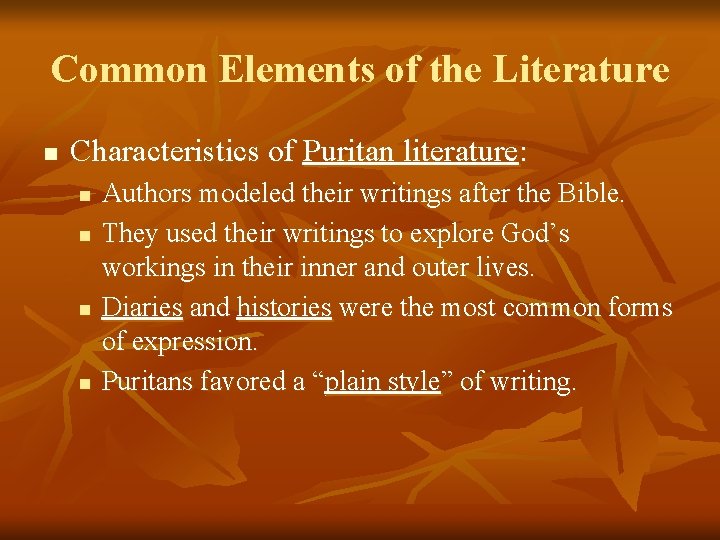 Common Elements of the Literature n Characteristics of Puritan literature: n n Authors modeled