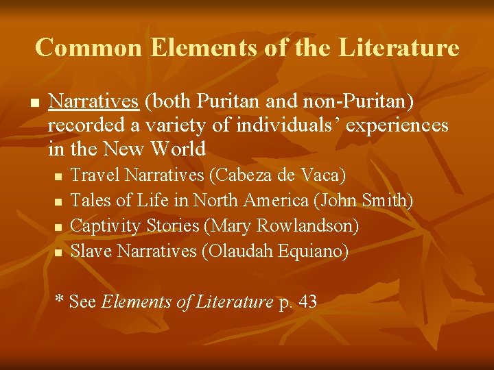 Common Elements of the Literature n Narratives (both Puritan and non-Puritan) recorded a variety