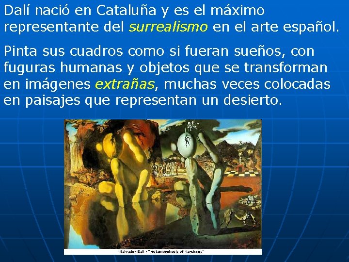 Dalí nació en Cataluña y es el máximo representante del surrealismo en el arte