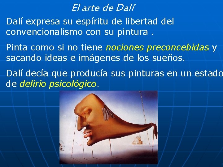 El arte de Dalí expresa su espíritu de libertad del convencionalismo con su pintura.