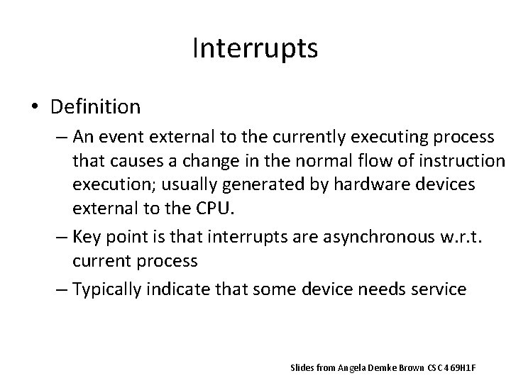 Interrupts • Definition – An event external to the currently executing process that causes