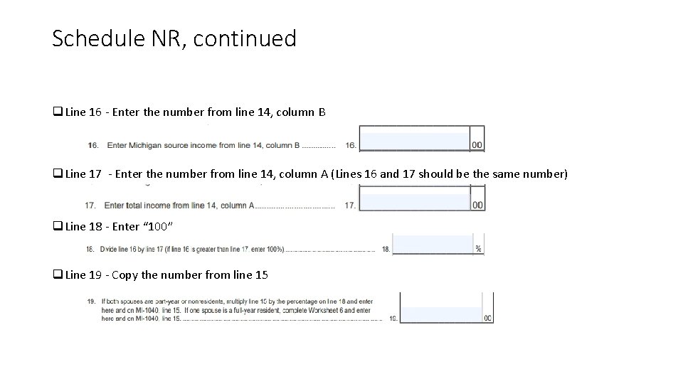 Schedule NR, continued q Line 16 - Enter the number from line 14, column