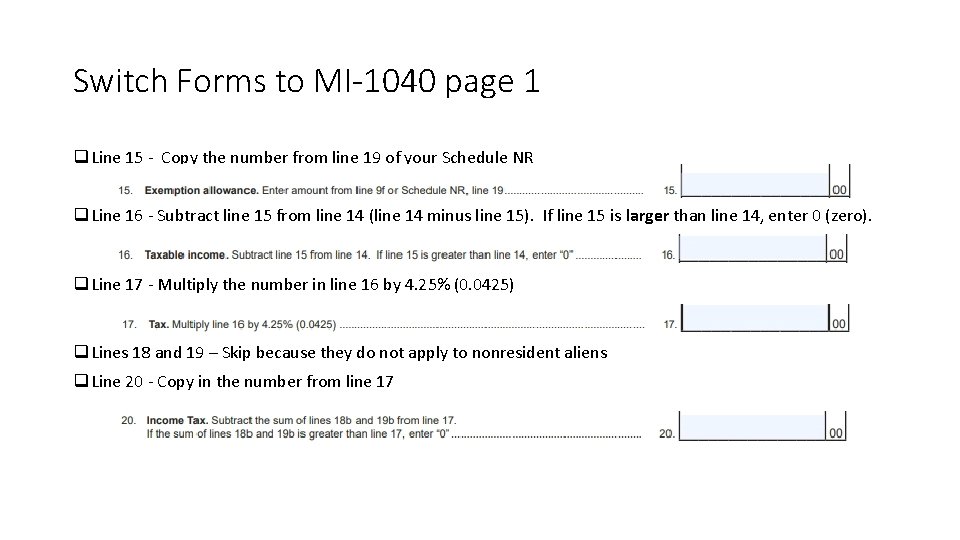 Switch Forms to MI-1040 page 1 q Line 15 - Copy the number from