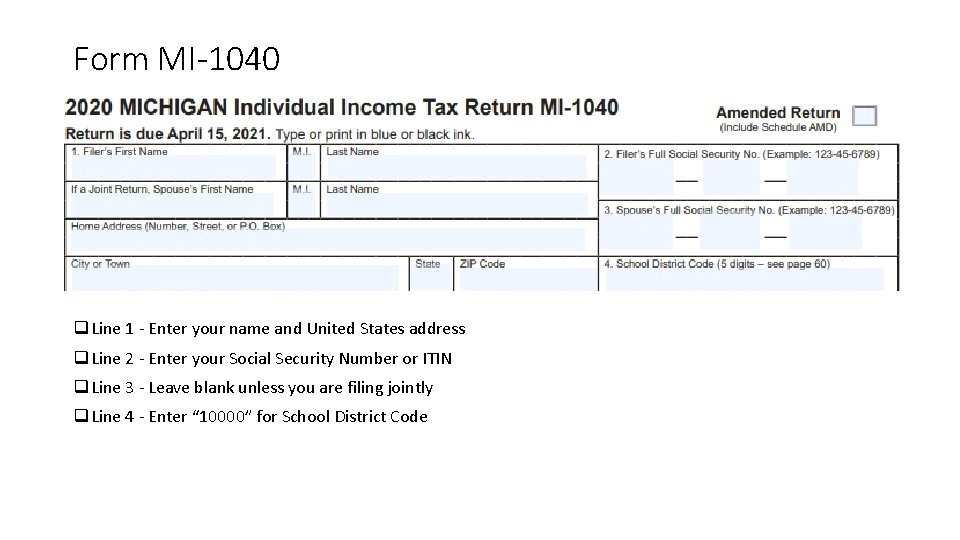 Form MI-1040 q Line 1 - Enter your name and United States address q