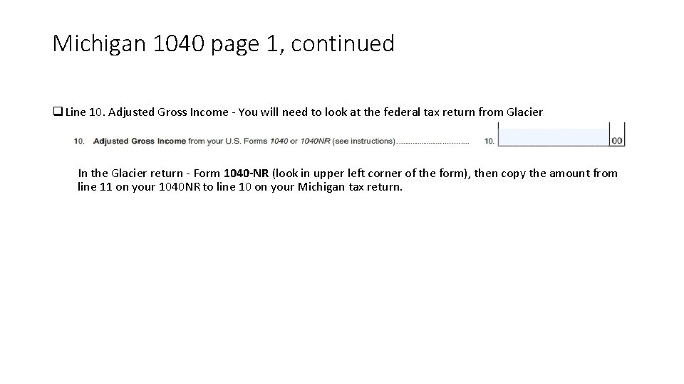 Michigan 1040 page 1, continued q Line 10. Adjusted Gross Income - You will