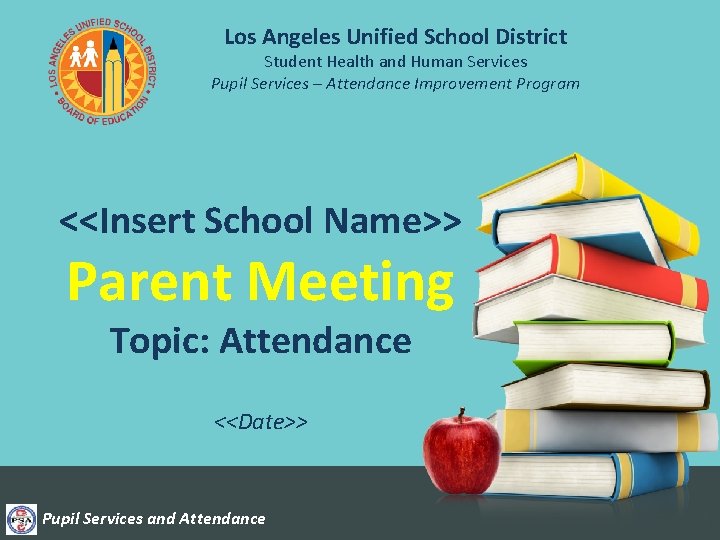 Los Angeles Unified School District Student Health and Human Services Pupil Services – Attendance