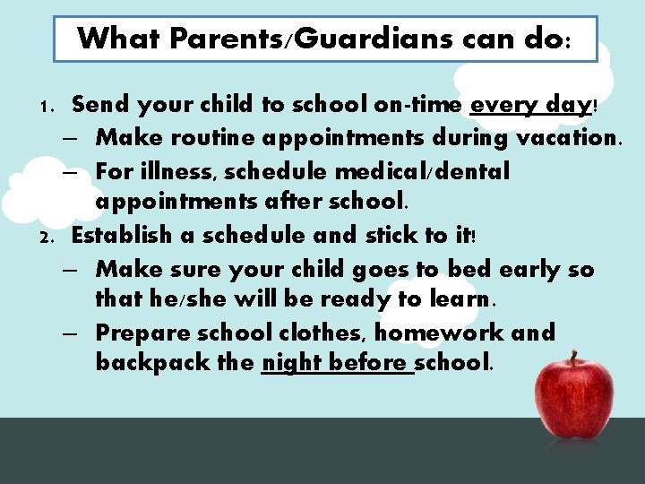 What Parents/Guardians can do: 1. Send your child to school on-time every day! –
