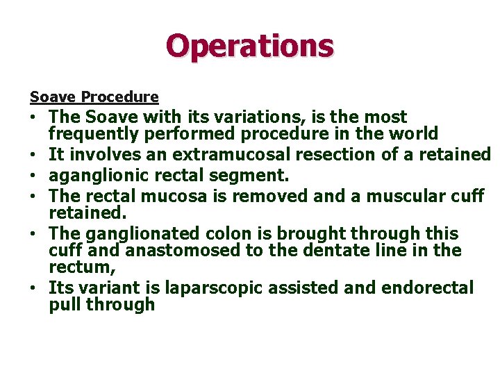 Operations Soave Procedure • The Soave with its variations, is the most frequently performed