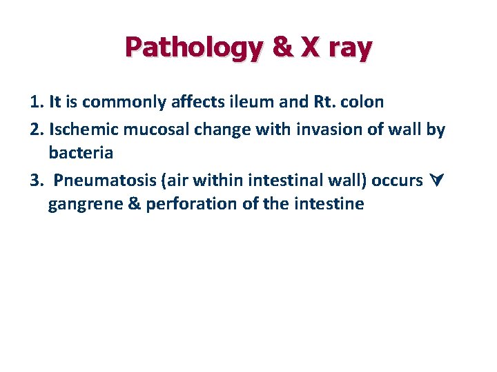 Pathology & X ray 1. It is commonly affects ileum and Rt. colon 2.