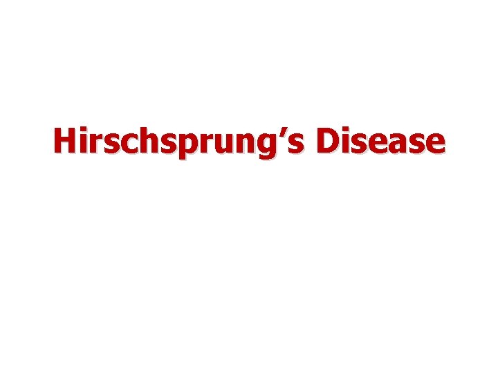 Hirschsprung’s Disease 