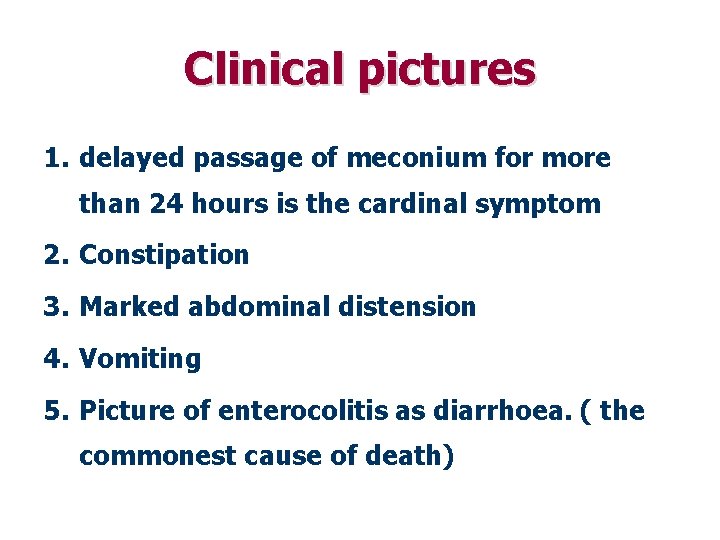 Clinical pictures 1. delayed passage of meconium for more than 24 hours is the
