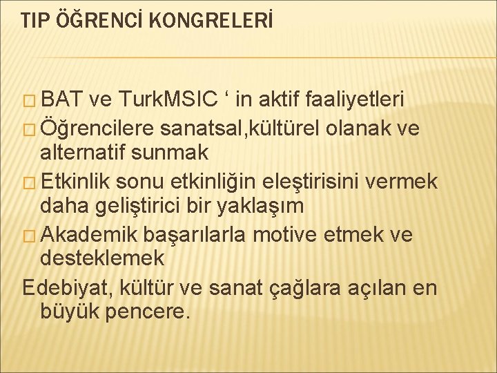 TIP ÖĞRENCİ KONGRELERİ � BAT ve Turk. MSIC ‘ in aktif faaliyetleri � Öğrencilere