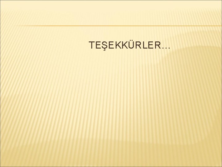 TEŞEKKÜRLER… 