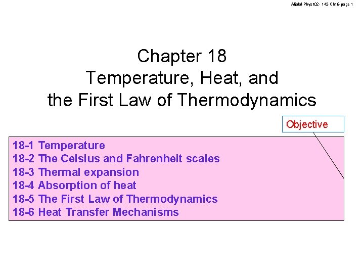 Aljalal-Phys 102 - 142 -Ch 18 -page 1 Chapter 18 Temperature, Heat, and the