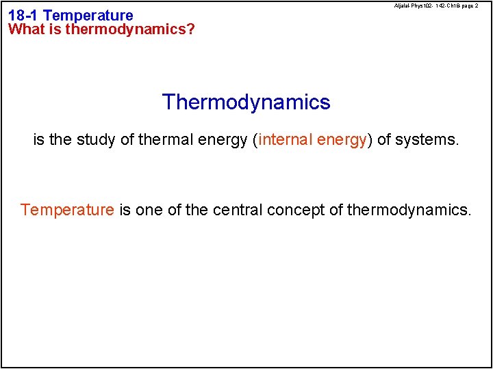 18 -1 Temperature What is thermodynamics? Aljalal-Phys 102 - 142 -Ch 18 -page 2