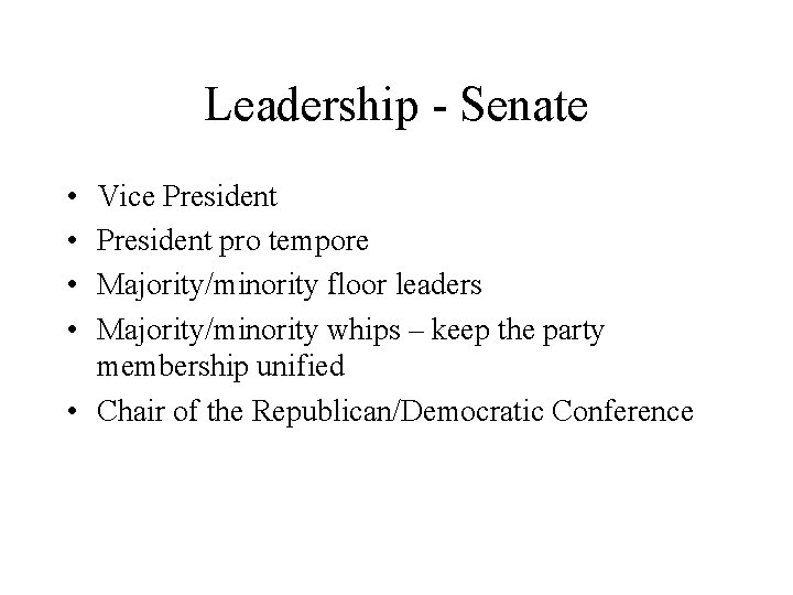 Leadership - Senate • • Vice President pro tempore Majority/minority floor leaders Majority/minority whips