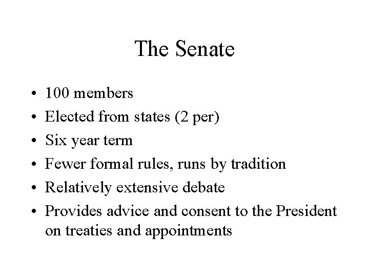 The Senate • • • 100 members Elected from states (2 per) Six year
