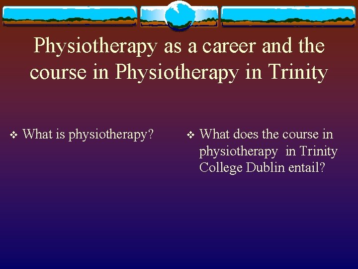 Physiotherapy as a career and the course in Physiotherapy in Trinity v What is