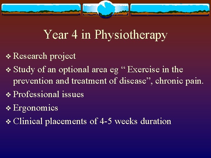 Year 4 in Physiotherapy v Research project v Study of an optional area eg