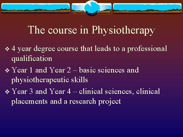 The course in Physiotherapy v 4 year degree course that leads to a professional