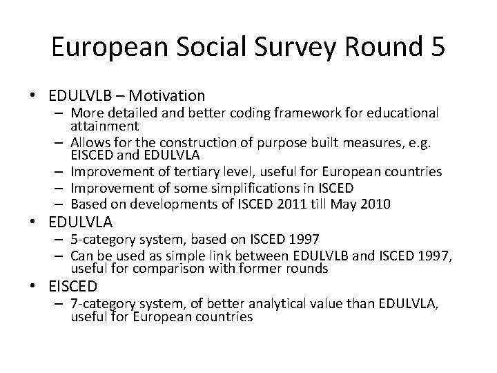 European Social Survey Round 5 • EDULVLB – Motivation – More detailed and better