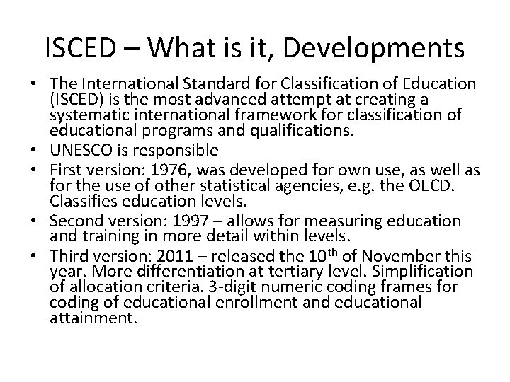 ISCED – What is it, Developments • The International Standard for Classification of Education