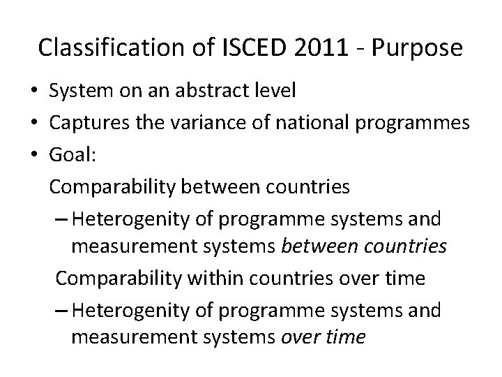 Classification of ISCED 2011 - Purpose • System on an abstract level • Captures