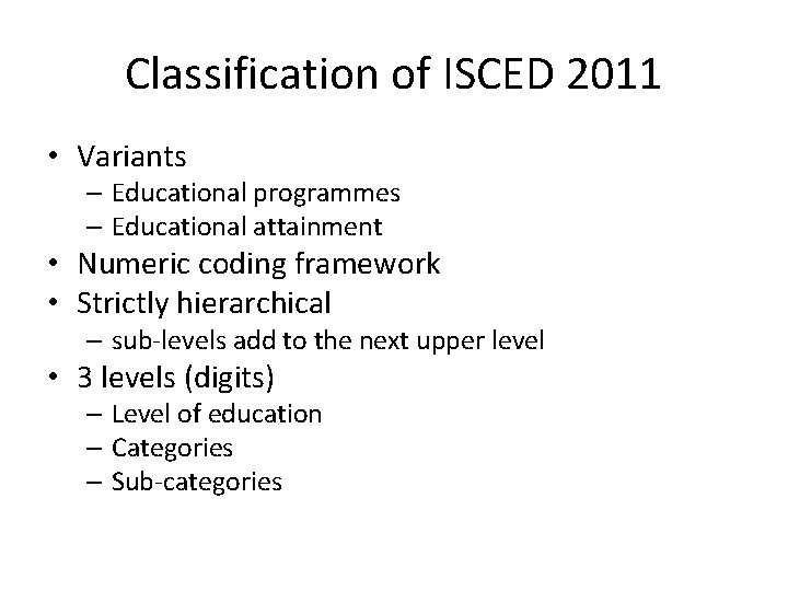Classification of ISCED 2011 • Variants – Educational programmes – Educational attainment • Numeric