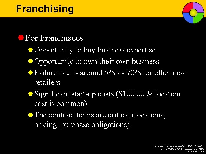 Franchising l For Franchisees l Opportunity to buy business expertise l Opportunity to own