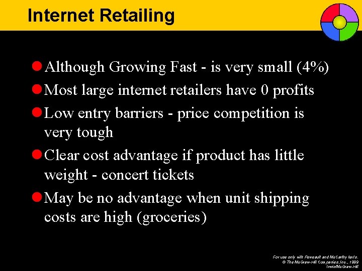 Internet Retailing l Although Growing Fast - is very small (4%) l Most large