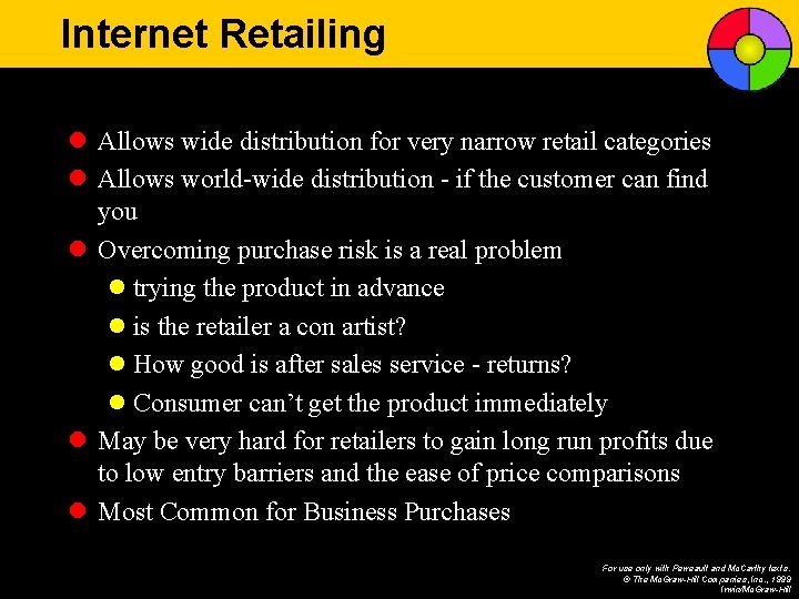Internet Retailing l Allows wide distribution for very narrow retail categories l Allows world-wide