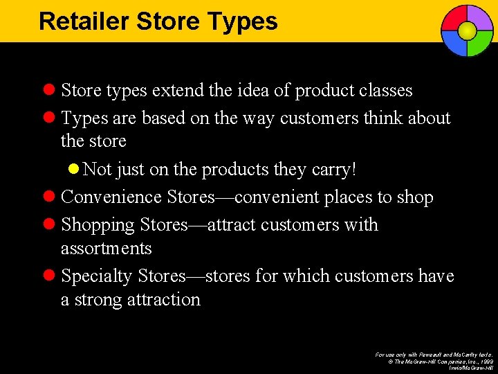Retailer Store Types l Store types extend the idea of product classes l Types