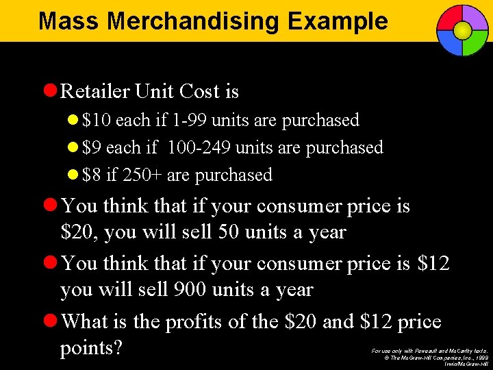 Mass Merchandising Example l Retailer Unit Cost is l $10 each if 1 -99